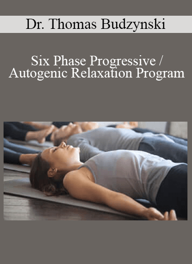 Dr. Thomas Budzynski - Six Phase Progressive / Autogenic Relaxation Program