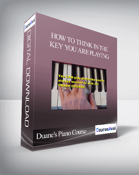 Duane’s Piano Course – How To Think In The Key You Are Playing