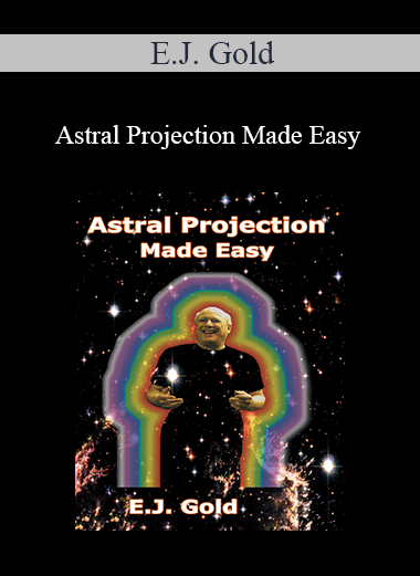 E.J. Gold - Astral Projection Made Easy