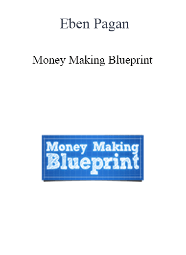 Eben Pagan - Money Making Blueprint 2021