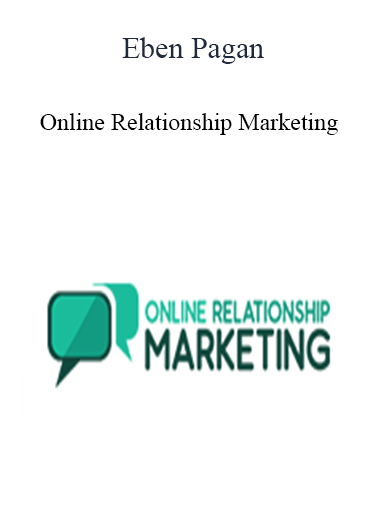 Eben Pagan - Online Relationship Marketing 2021