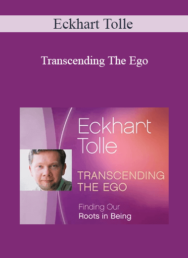 Eckhart Tolle - Transcending The Ego