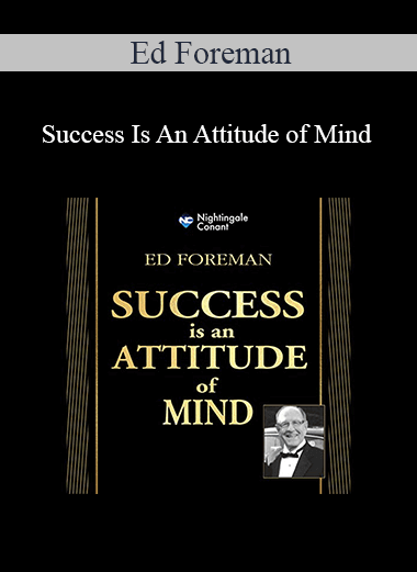 Ed Foreman - Success Is An Attitude of Mind