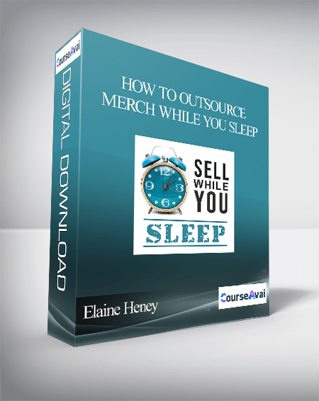 Elaine Heney - How to outsource - Merch while you sleep