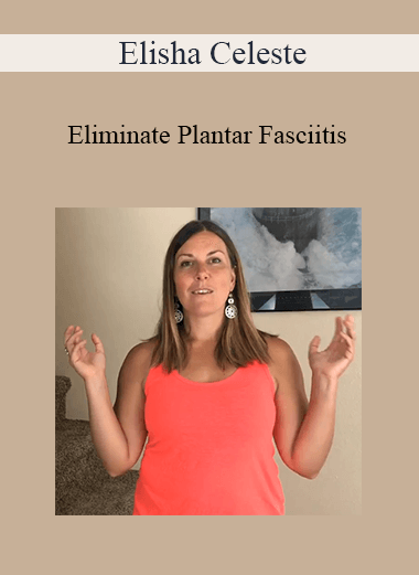 Elisha Celeste - Eliminate Plantar Fasciitis
