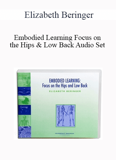 Elizabeth Beringer - Embodied Learning Focus on the Hips & Low Back Audio Set