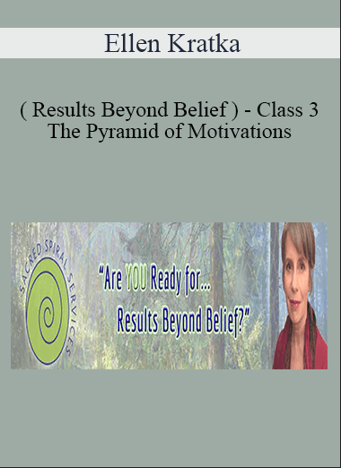 Ellen Kratka ( Results Beyond Belief ) - Class 3 - The Pyramid of Motivations