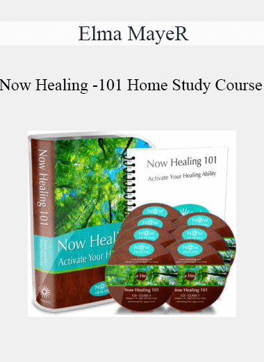 Elma Mayer - Now Healing - 101 Home Study Course