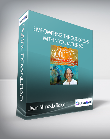 Empowering the Goddesses Within You (After 50) with Jean Shinoda Bolen