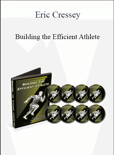 Eric Cressey - Building the Efficient Athlete