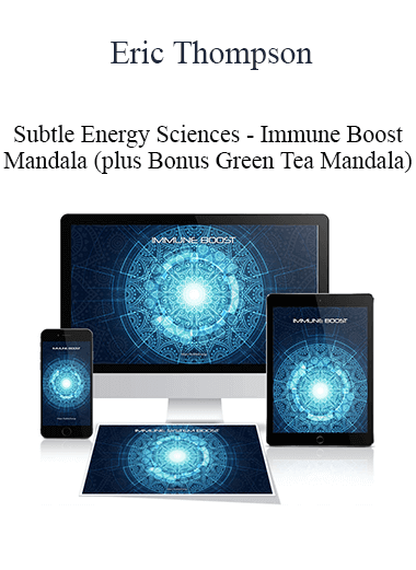 Eric Thompson - Subtle Energy Sciences - Immune Boost Mandala (plus Bonus Green Tea Mandala)