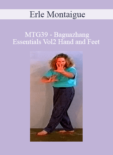 Erle Montaigue - MTG39 - Baguazhang Essentials Vol2 Hand and Feet