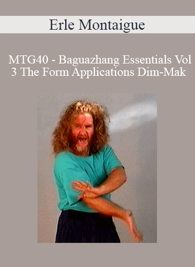 Erle Montaigue - MTG40 - Baguazhang Essentials Vol 3 The Form Applications Dim-Mak