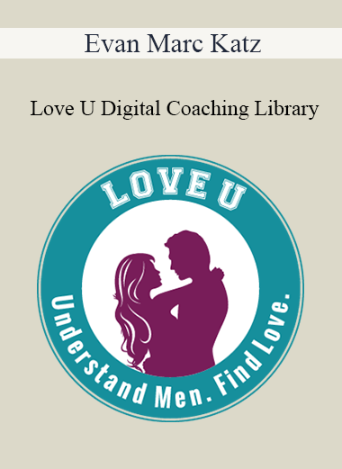 Evan Marc Katz - Love U Digital Coaching Library