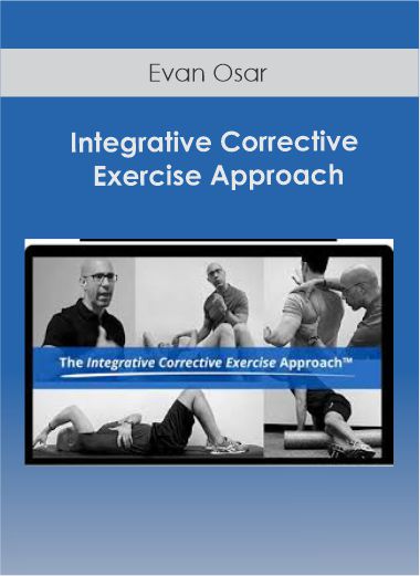 Evan Osar – Integrative Corrective Exercise Approach