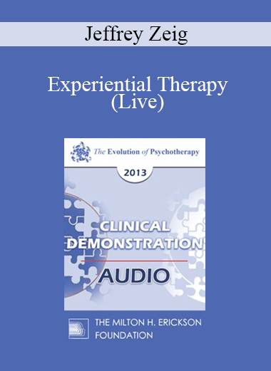 EP13 Clinical Demonstration 01 - Experiential Therapy (Live) - Jeffrey Zeig