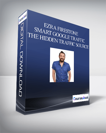 Ezra Firestone – Smart Google Traffic – The Hidden Traffic Source With Double The Power Of FB