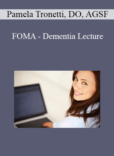 FOMA - Dementia Lecture - Pamela Tronetti