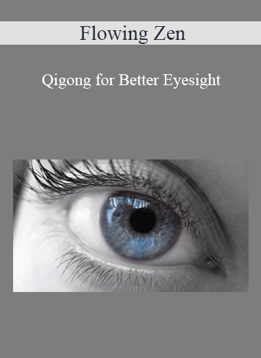 Flowing Zen - Qigong for Better Eyesight