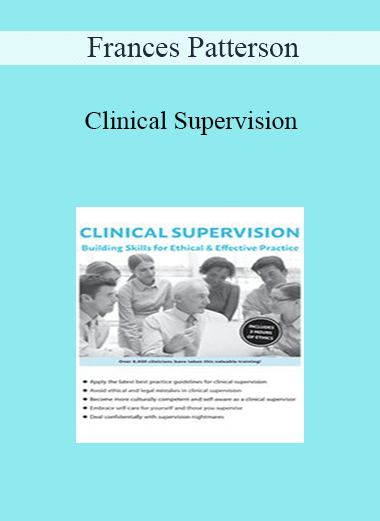 Frances Patterson - Clinical Supervision: Building Skills for Ethical & Effective Practice
