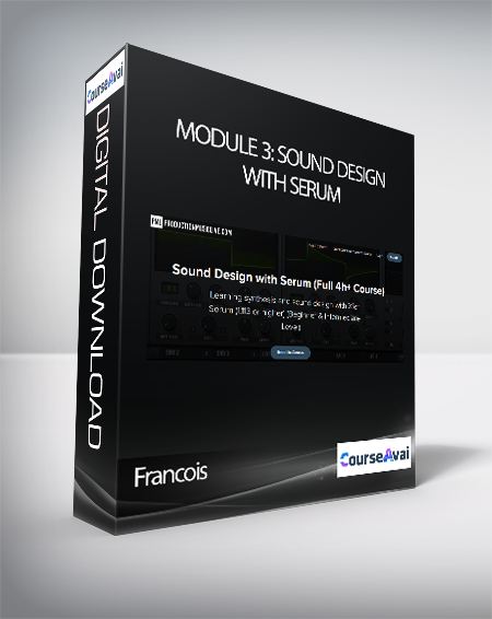 Francois - Module 3: Sound Design with Serum