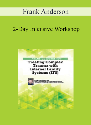 Frank Anderson - 2-Day Intensive Workshop: Treating Complex Trauma with Internal Family Systems (IFS)