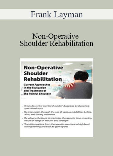 Frank Layman - Non-Operative Shoulder Rehabilitation: Current Approaches in the Evaluation and Treatment of the Painful Shoulder