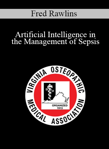 Fred Rawlins - Artificial Intelligence in the Management of Sepsis
