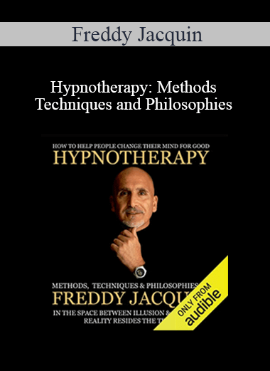 Freddy Jacquin - Hypnotherapy: Methods Techniques and Philosophies