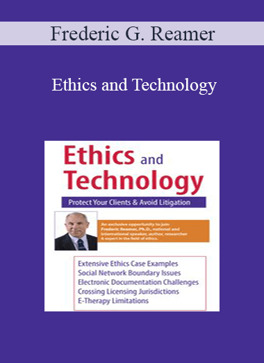 Frederic G. Reamer - Ethics and Technology: Protect Your Clients and Avoid Litigation