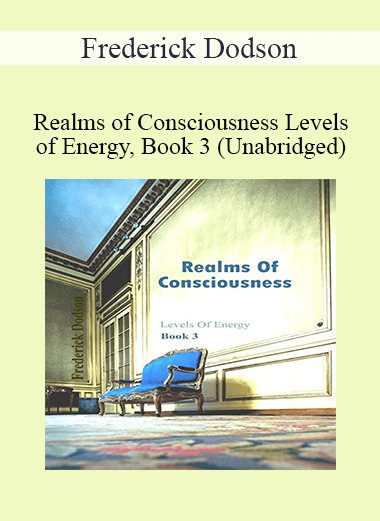Frederick Dodson - Realms of Consciousness Levels of Energy