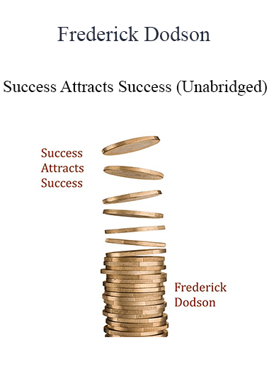 Frederick Dodson - Success Attracts Success (Unabridged)