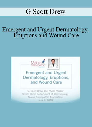 G Scott Drew - Emergent and Urgent Dermatology