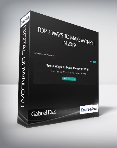 Gabriel Dias - Top 3 Ways To Make Money In 2019