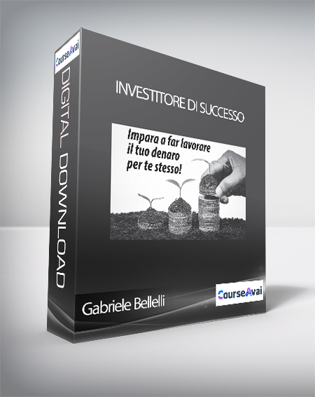Gabriele Bellelli - Investitore Di Successo (Corso Diventare Un investitore Di Successo – Gabriele Bellelli)