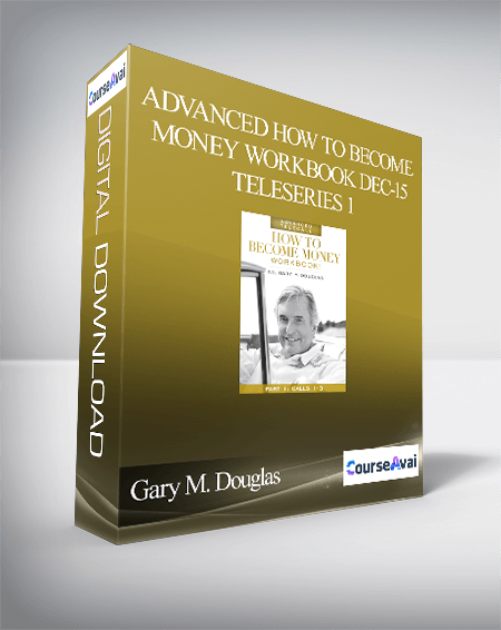 Gary M. Douglas - Advanced How to Become Money Workbook Dec-15 Teleseries 1