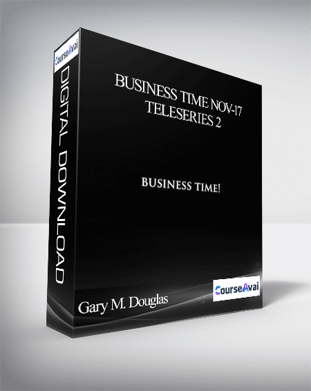 Gary M. Douglas - Business Time Nov-17 Teleseries 2