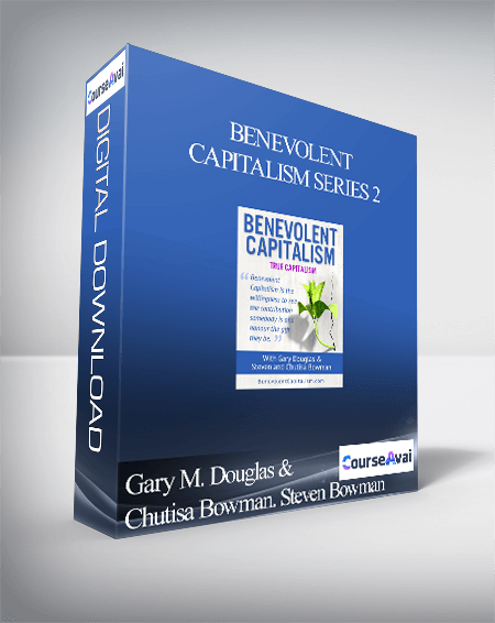Gary M. Douglas & Chutisa Bowman. Steven Bowman - Benevolent Capitalism Series 2