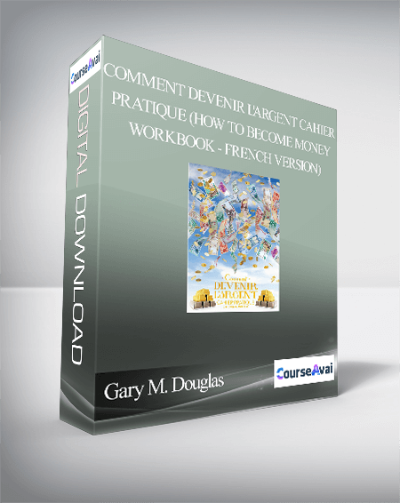 Gary M. Douglas - Comment devenir l'argent Cahier pratique (How to Become Money Workbook - French Version)