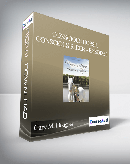 Gary M. Douglas - Conscious Horse. Conscious Rider - Episode 3