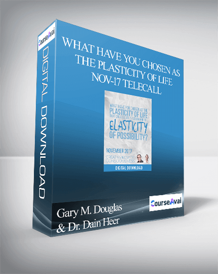 Gary M. Douglas & Dr. Dain Heer - What Have You Chosen as The Plasticity of Life Nov-17 Telecall