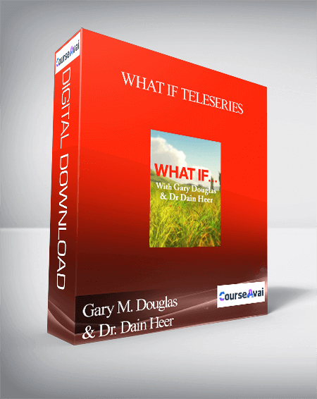 Gary M. Douglas & Dr. Dain Heer - What If Teleseries
