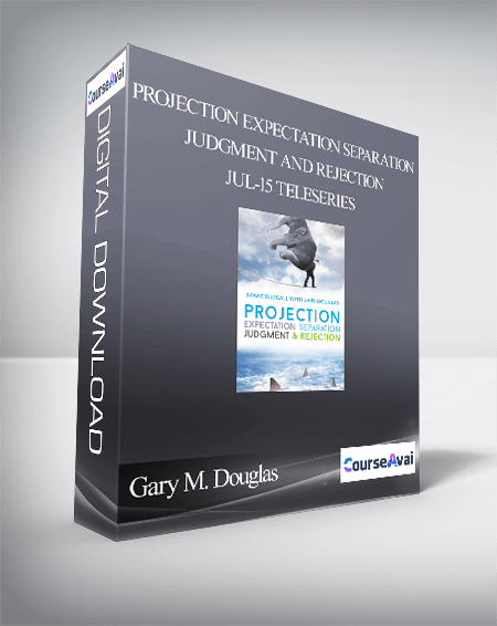 Gary M. Douglas - Projection Expectation Separation Judgment and Rejection Jul-15 Teleseries