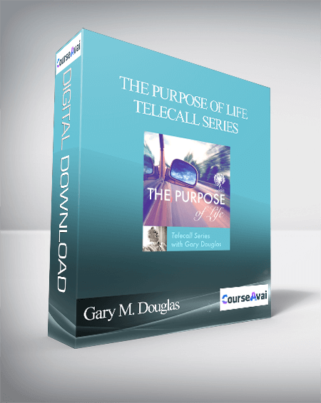 Gary M. Douglas - The Purpose of Life Telecall Series