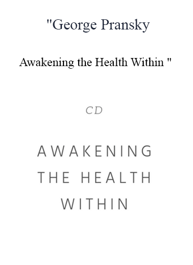 George Pransky - Awakening the Health Within