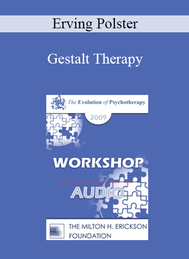 [Audio] EP09 Workshop 34 - Gestalt Therapy: A Coordination of Relationship Awareness and Experimental Improvisation - Erving Polster