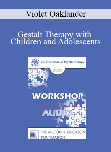 [Audio] EP09 Workshop 39 - Gestalt Therapy with Children and Adolescents - Violet Oaklander