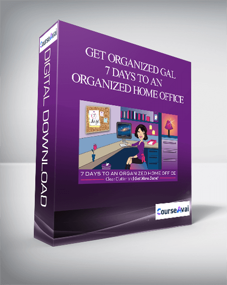 Get Organized Gal - 7 Days to an Organized Home Office