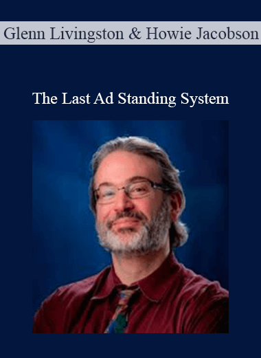 Glenn Livingston and Howie Jacobson – The Last Ad Standing System
