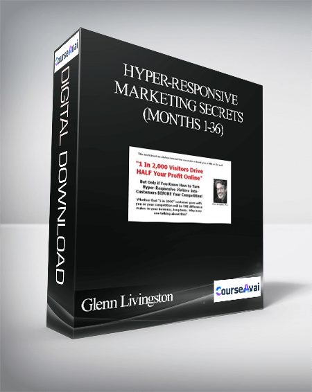 Glenn Livingston – Hyper-Responsive Marketing Secrets (Months 1-36)